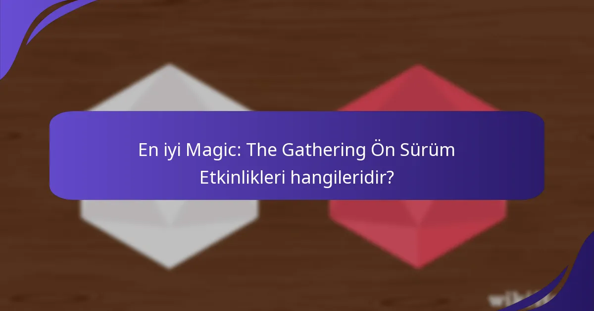 Magic: The Gathering Ön Sürüm Etkinliğine nasıl kaydolabilirim?