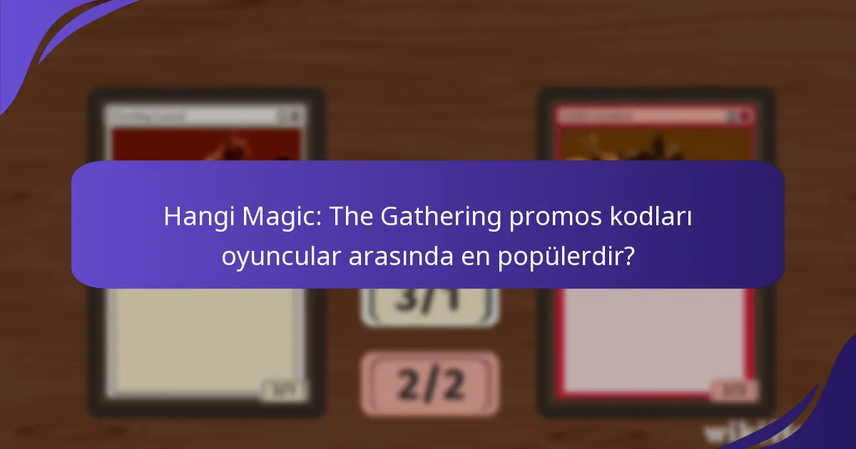 Magic: The Gathering promos kodları ne kadar etkilidir?
