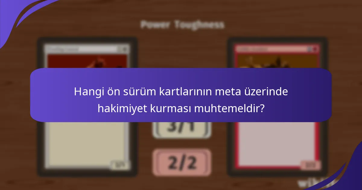 Ön sürüm kartları oyuncu stratejilerini nasıl etkiler?