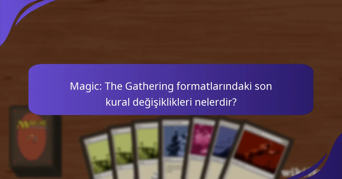 Magic: The Gathering’de son zamanlarda hangi kartlar yasaklandı?