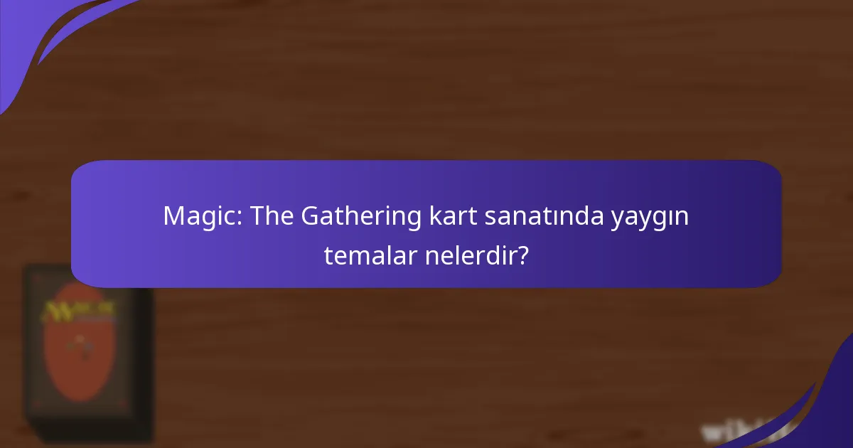 Magic: The Gathering topluluğu kart sanatını nasıl takdir ediyor?