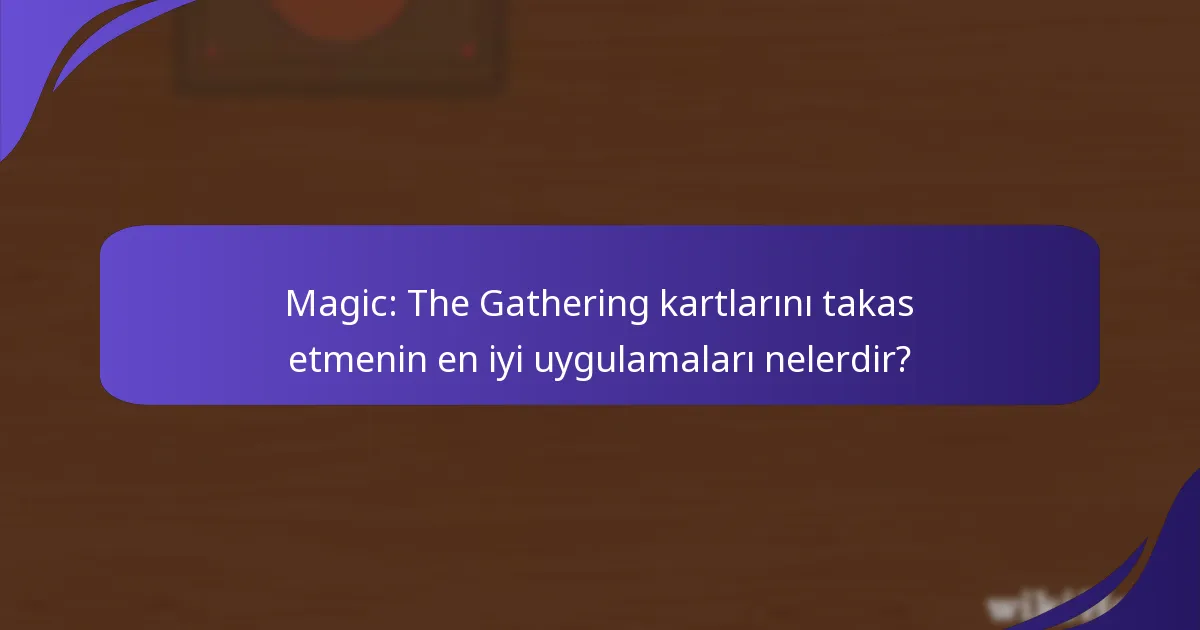 Magic: The Gathering ön satış kart koleksiyonumu nasıl sergileyebilirim?
