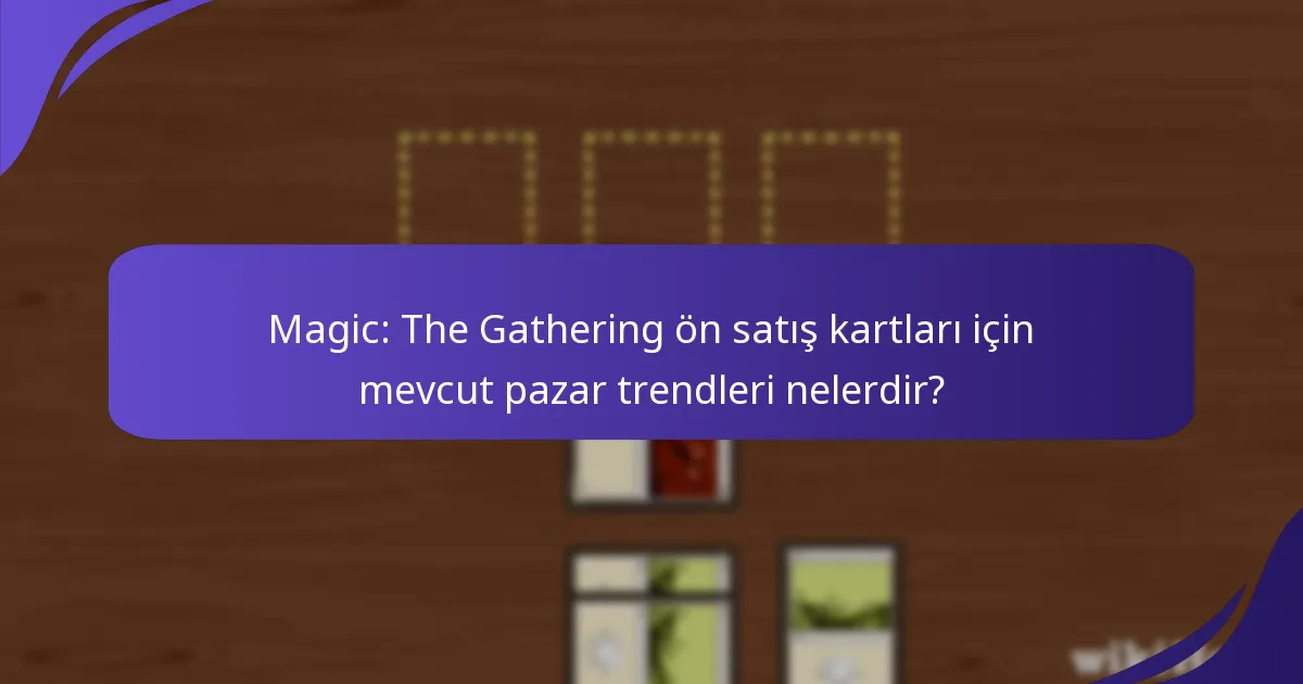 Hangi ön satış kartları şu anda koleksiyoncular tarafından en çok arananlardır?