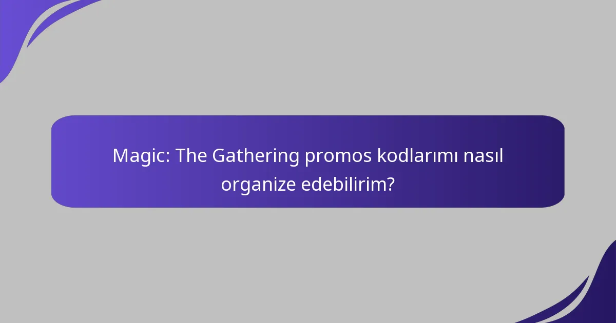 Magic: The Gathering promos kodlarını arkadaşlarımla nasıl paylaşabilirim?