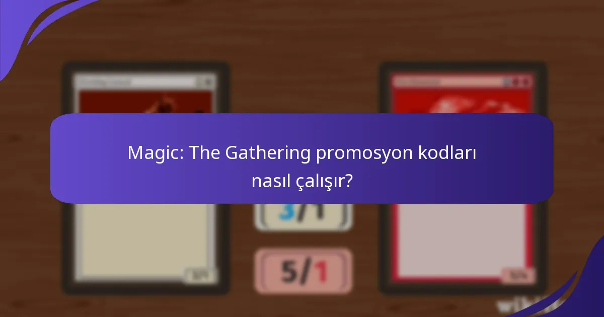Magic: The Gathering promosyon kodları ne gibi avantajlar sağlar?