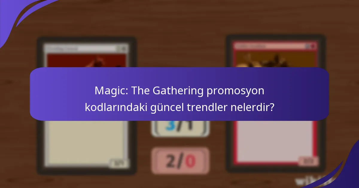 Magic: The Gathering promosyon kodlarının piyasa etkisi nedir?
