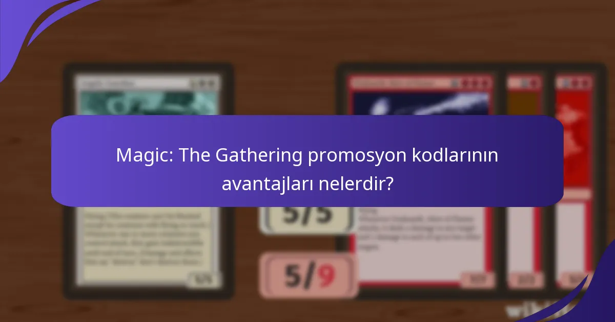 Magic: The Gathering promosyon kodlarını nasıl etkili bir şekilde kullanabilirim?