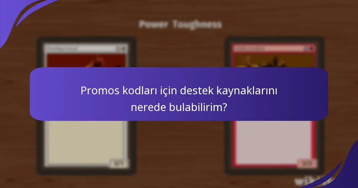 Promos kodları için destek kaynaklarını nerede bulabilirim?
